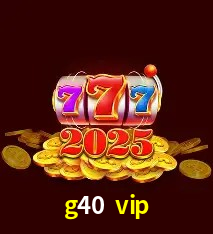 Ofertas Imperdíveis na g40 vip: Promoções e Bônus Que Valem a Pena
