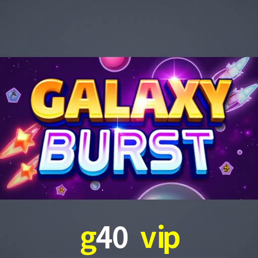 g40 vip