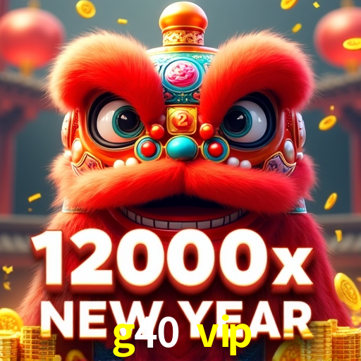 g40 vip