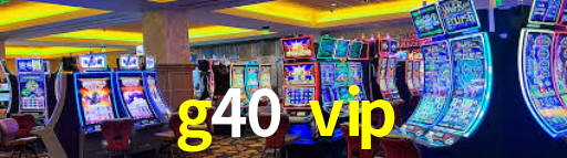 g40 vip